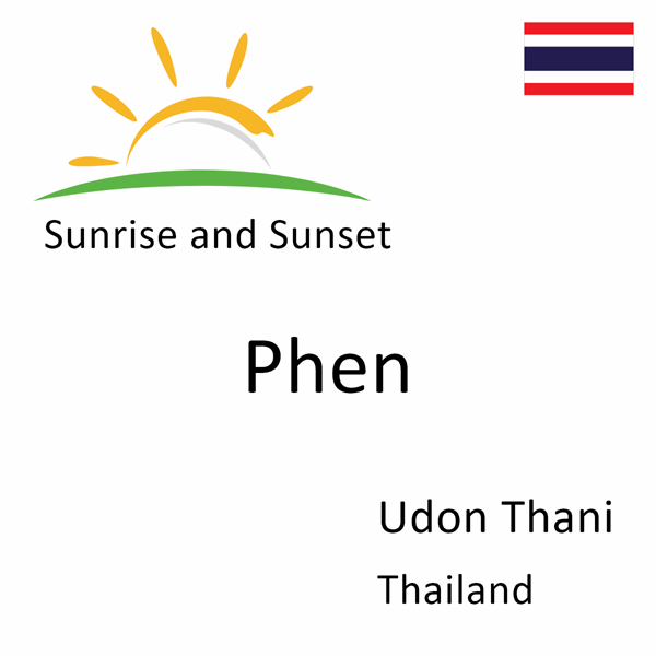 Sunrise and sunset times for Phen, Udon Thani, Thailand