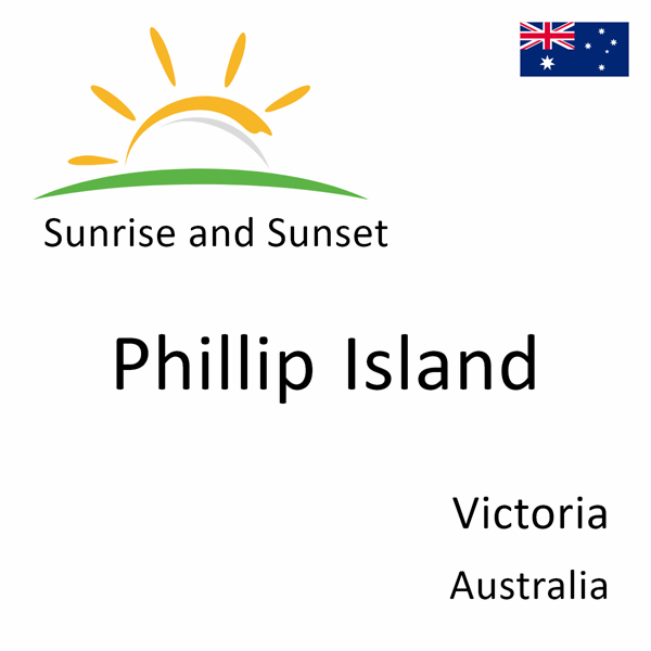 Sunrise and sunset times for Phillip Island, Victoria, Australia