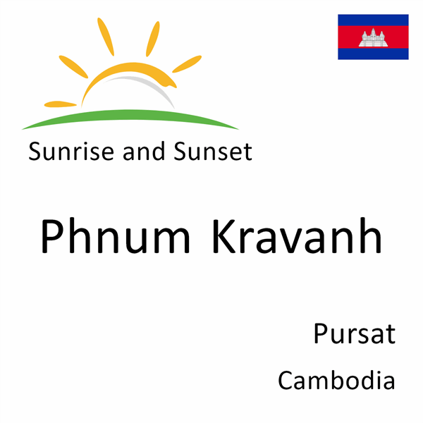 Sunrise and sunset times for Phnum Kravanh, Pursat, Cambodia