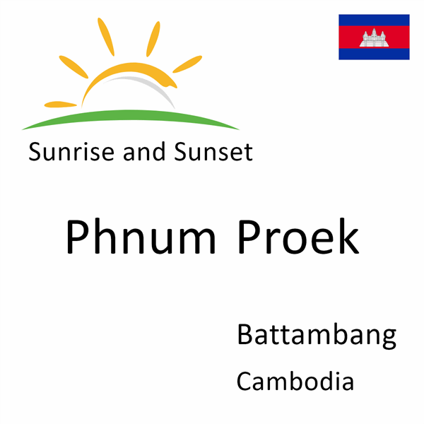 Sunrise and sunset times for Phnum Proek, Battambang, Cambodia
