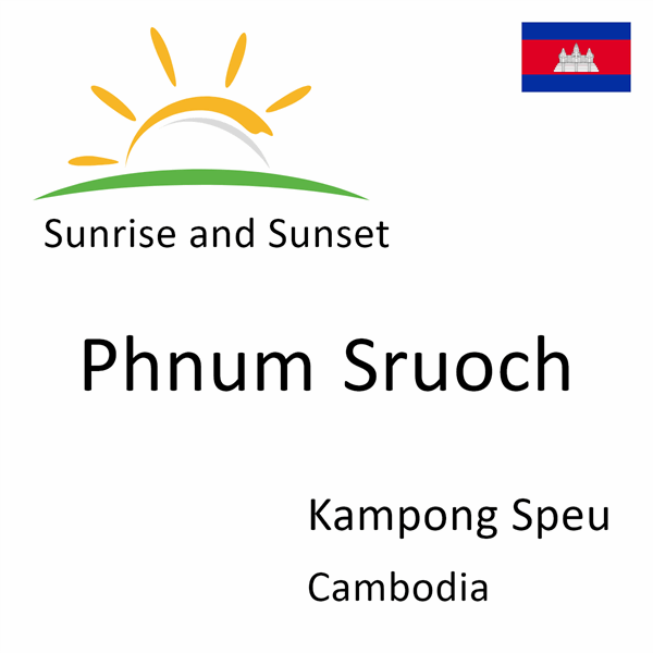 Sunrise and sunset times for Phnum Sruoch, Kampong Speu, Cambodia