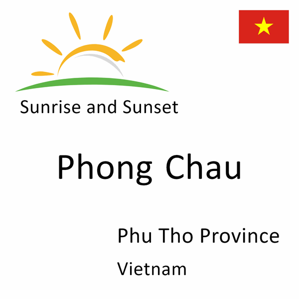 Sunrise and sunset times for Phong Chau, Phu Tho Province, Vietnam