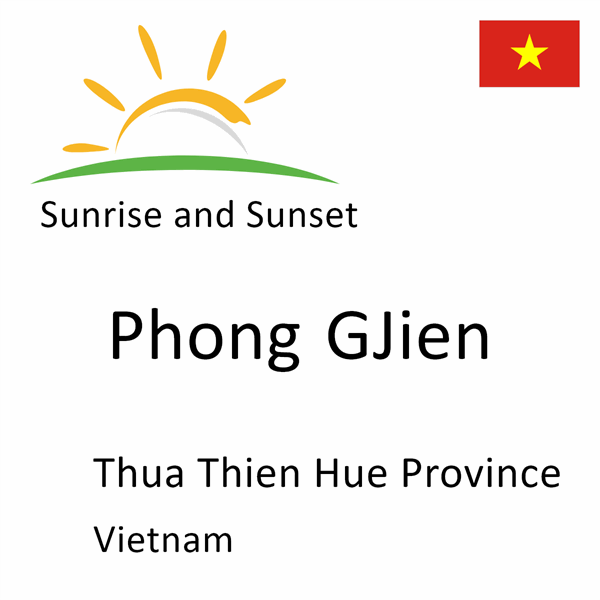 Sunrise and sunset times for Phong GJien, Thua Thien Hue Province, Vietnam