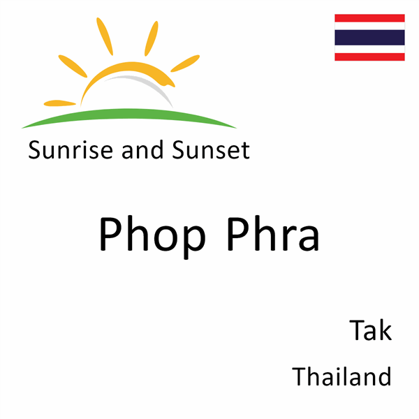 Sunrise and sunset times for Phop Phra, Tak, Thailand