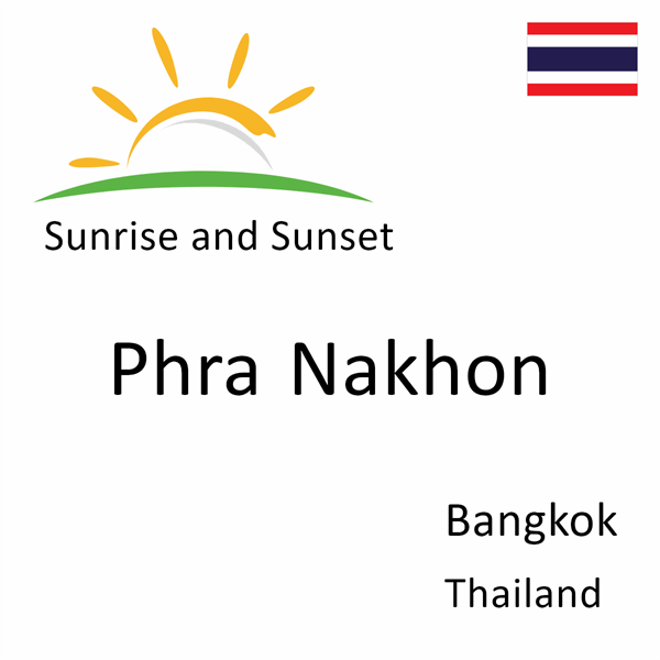 Sunrise and sunset times for Phra Nakhon, Bangkok, Thailand