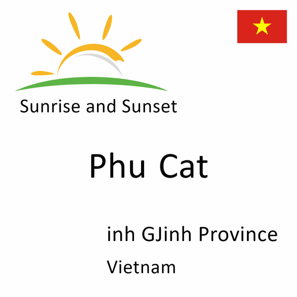 Sunrise and sunset times for Phu Cat, inh GJinh Province, Vietnam