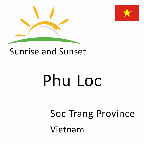 Sunrise and sunset times for Phu Loc, Soc Trang Province, Vietnam