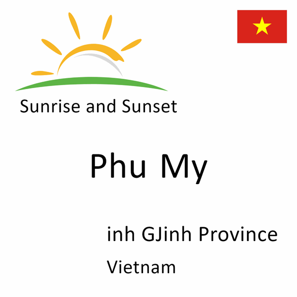 Sunrise and sunset times for Phu My, inh GJinh Province, Vietnam