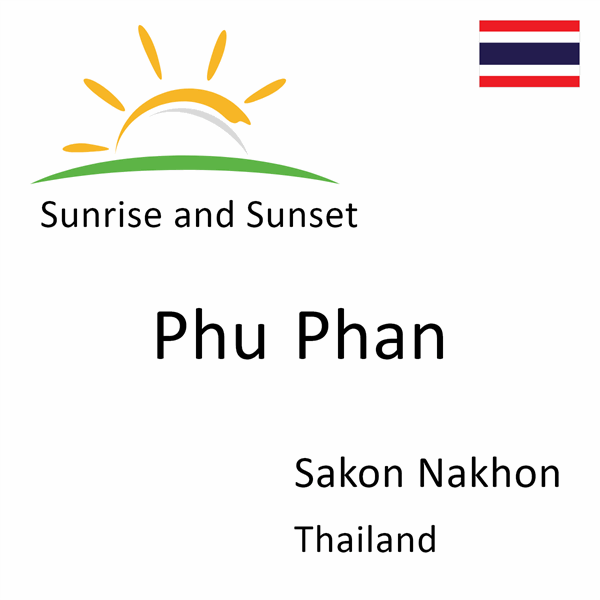 Sunrise and sunset times for Phu Phan, Sakon Nakhon, Thailand
