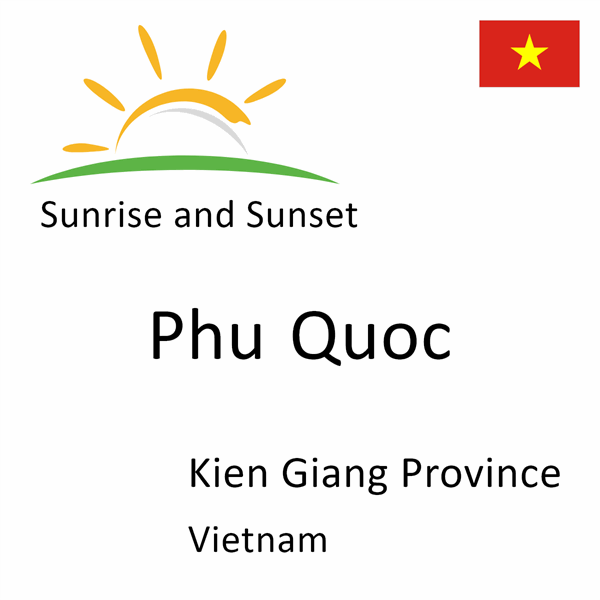 Sunrise and sunset times for Phu Quoc, Kien Giang Province, Vietnam