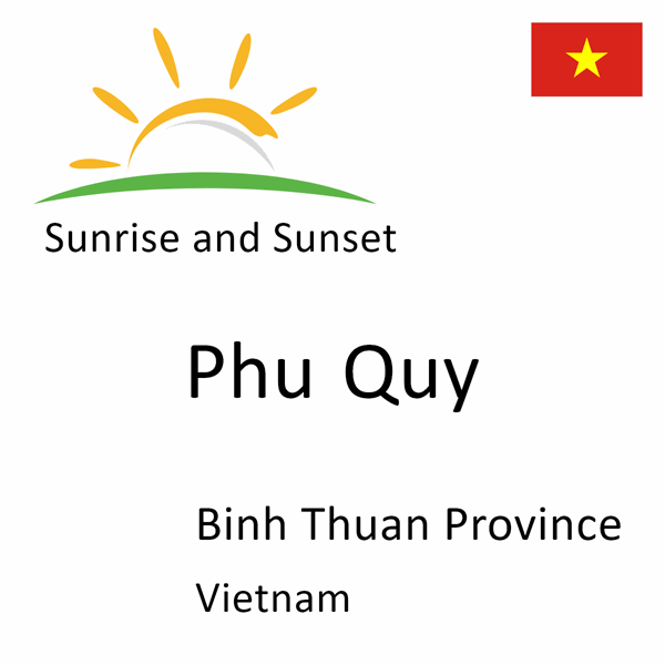 Sunrise and sunset times for Phu Quy, Binh Thuan Province, Vietnam