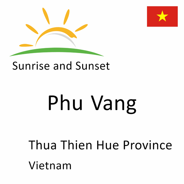 Sunrise and sunset times for Phu Vang, Thua Thien Hue Province, Vietnam