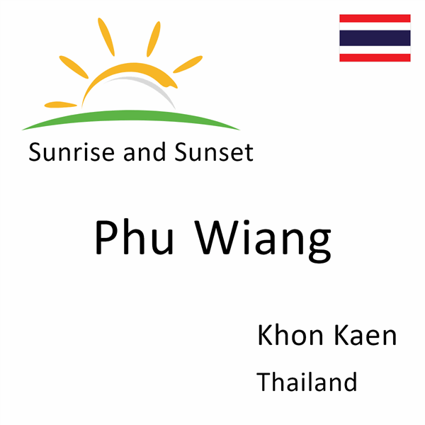 Sunrise and sunset times for Phu Wiang, Khon Kaen, Thailand