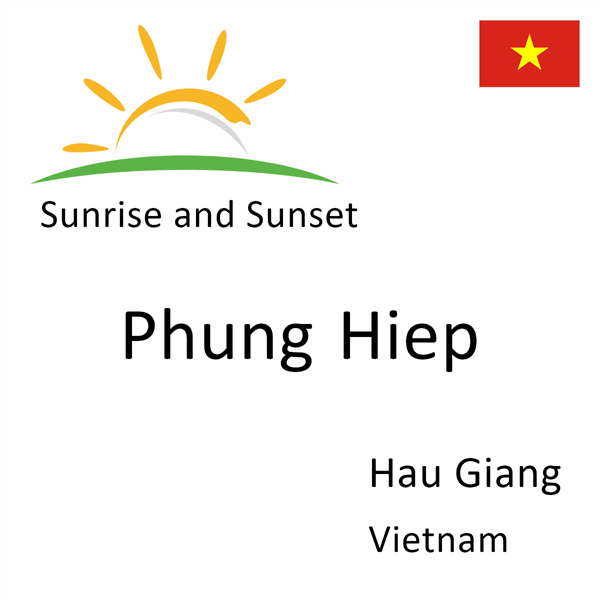 Sunrise and sunset times for Phung Hiep, Hau Giang, Vietnam