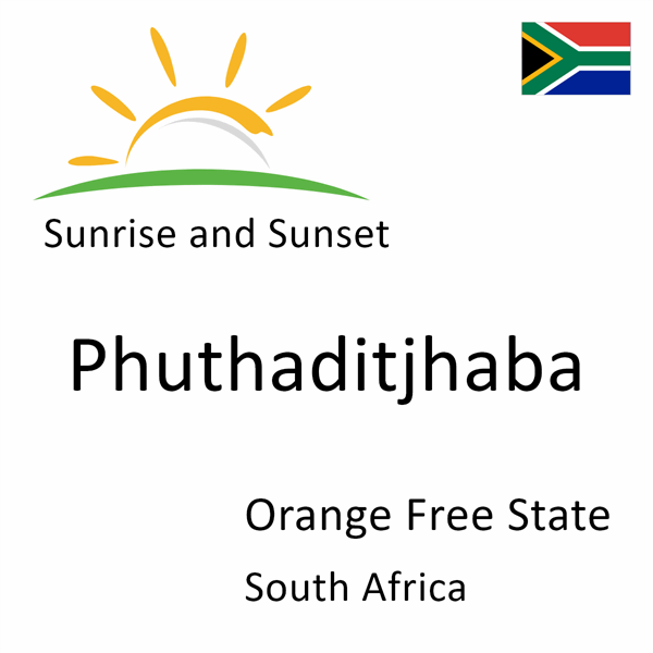 Sunrise and sunset times for Phuthaditjhaba, Orange Free State, South Africa
