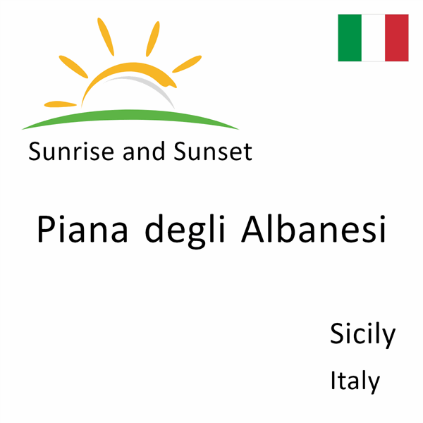 Sunrise and sunset times for Piana degli Albanesi, Sicily, Italy