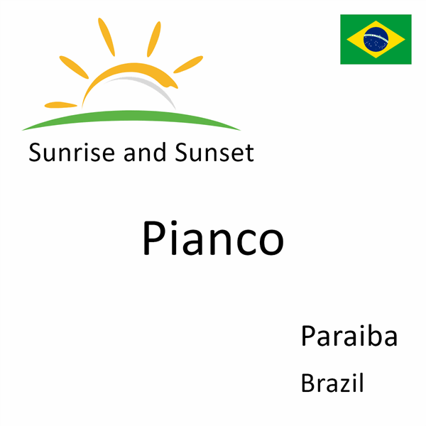 Sunrise and sunset times for Pianco, Paraiba, Brazil