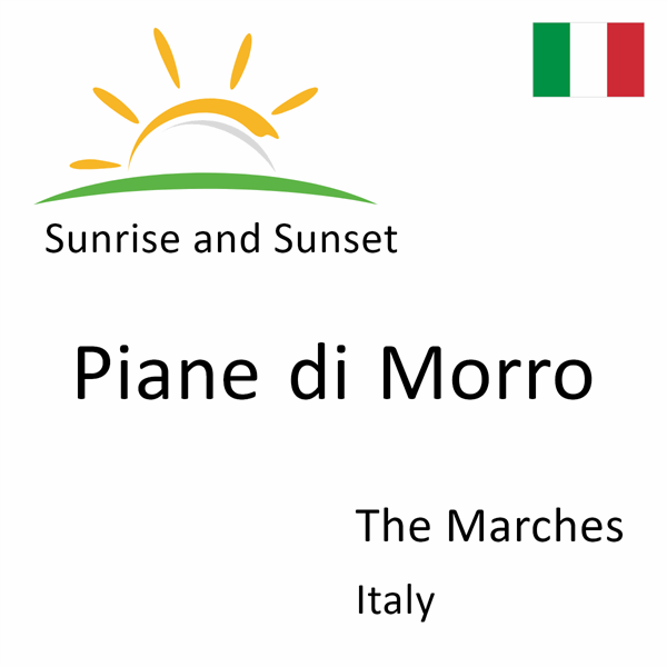 Sunrise and sunset times for Piane di Morro, The Marches, Italy