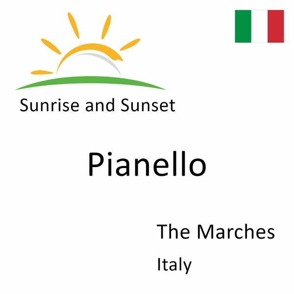 Sunrise and sunset times for Pianello, The Marches, Italy