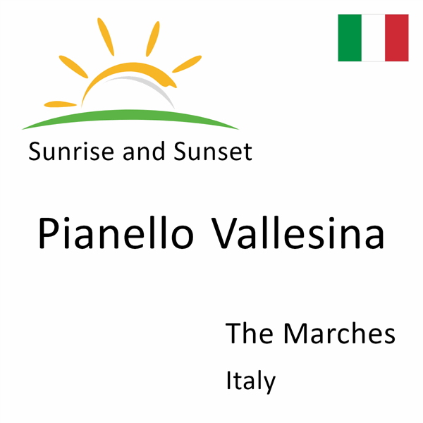 Sunrise and sunset times for Pianello Vallesina, The Marches, Italy