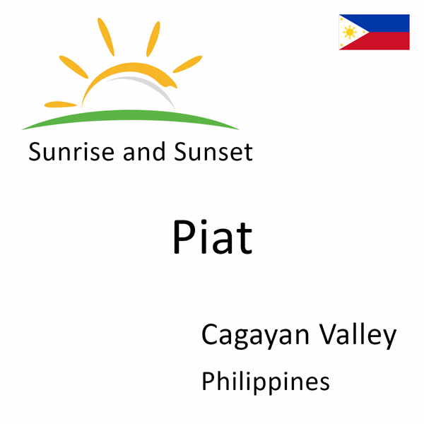 Sunrise and sunset times for Piat, Cagayan Valley, Philippines