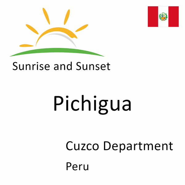 Sunrise and sunset times for Pichigua, Cuzco Department, Peru