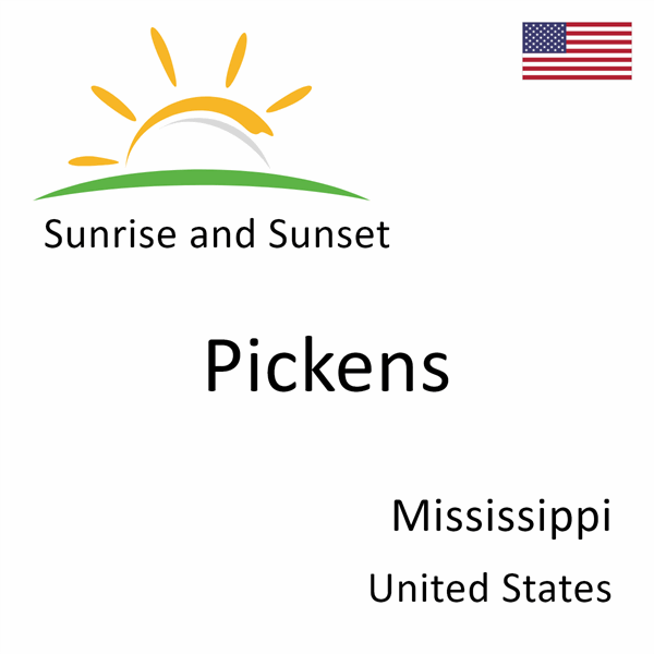 Sunrise and sunset times for Pickens, Mississippi, United States