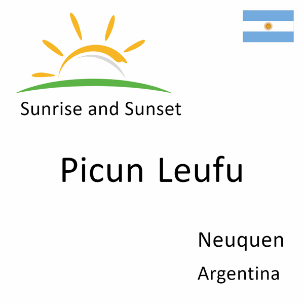 Sunrise and sunset times for Picun Leufu, Neuquen, Argentina
