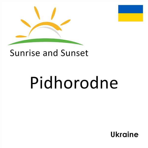 Sunrise and sunset times for Pidhorodne, Ukraine