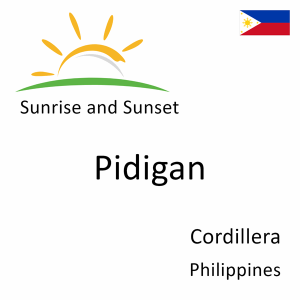 Sunrise and sunset times for Pidigan, Cordillera, Philippines