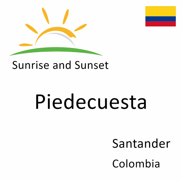Sunrise and sunset times for Piedecuesta, Santander, Colombia