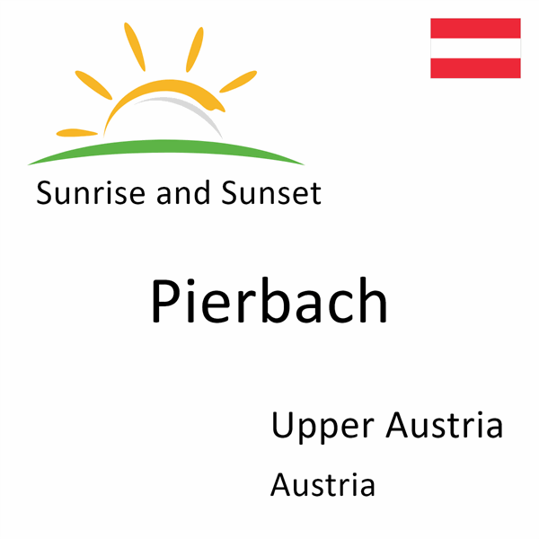 Sunrise and sunset times for Pierbach, Upper Austria, Austria