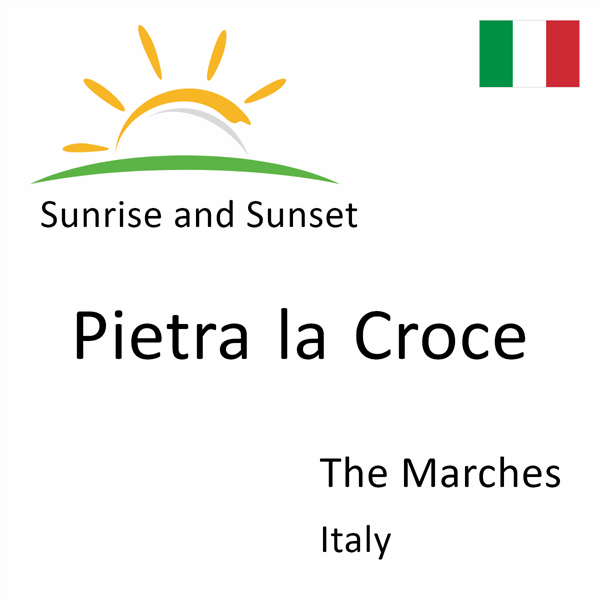 Sunrise and sunset times for Pietra la Croce, The Marches, Italy