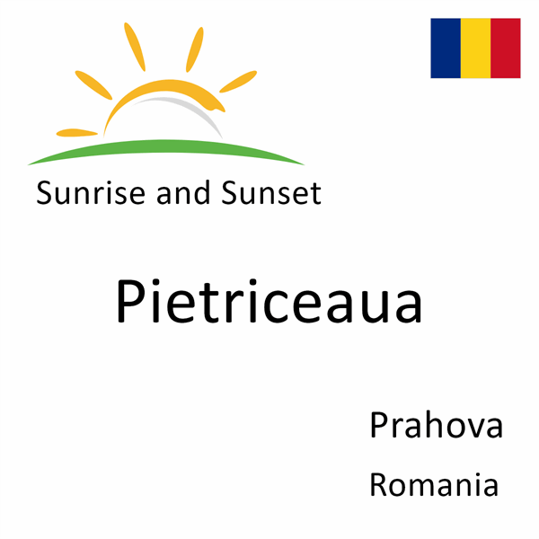 Sunrise and sunset times for Pietriceaua, Prahova, Romania