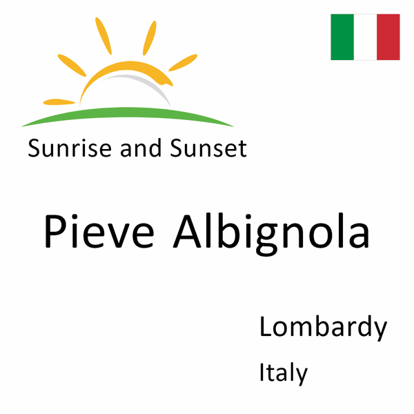 Sunrise and sunset times for Pieve Albignola, Lombardy, Italy