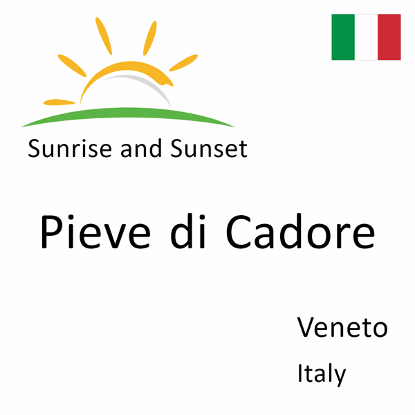 Sunrise and sunset times for Pieve di Cadore, Veneto, Italy