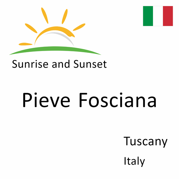 Sunrise and sunset times for Pieve Fosciana, Tuscany, Italy