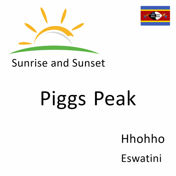 Sunrise and sunset times for Piggs Peak, Hhohho, Eswatini