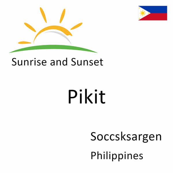 Sunrise and sunset times for Pikit, Soccsksargen, Philippines