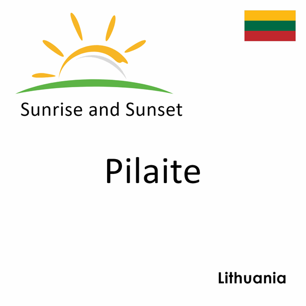 Sunrise and sunset times for Pilaite, Lithuania