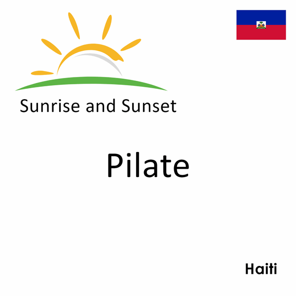 Sunrise and sunset times for Pilate, Haiti