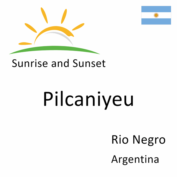 Sunrise and sunset times for Pilcaniyeu, Rio Negro, Argentina