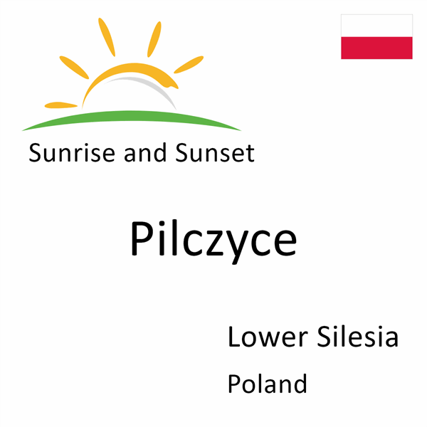 Sunrise and sunset times for Pilczyce, Lower Silesia, Poland