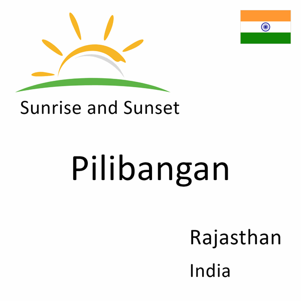 Sunrise and sunset times for Pilibangan, Rajasthan, India