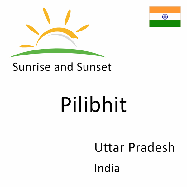 Sunrise and sunset times for Pilibhit, Uttar Pradesh, India