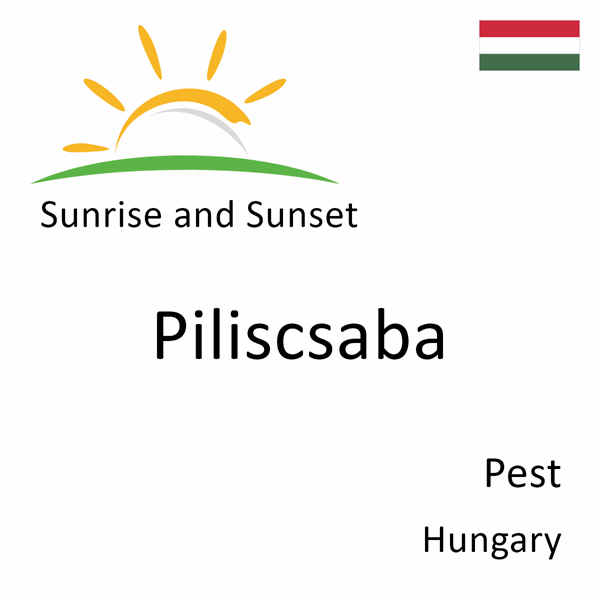 Sunrise and sunset times for Piliscsaba, Pest, Hungary