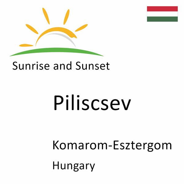 Sunrise and sunset times for Piliscsev, Komarom-Esztergom, Hungary