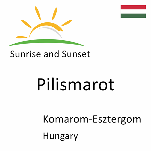 Sunrise and sunset times for Pilismarot, Komarom-Esztergom, Hungary
