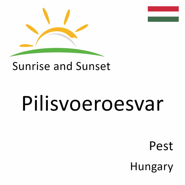 Sunrise and sunset times for Pilisvoeroesvar, Pest, Hungary