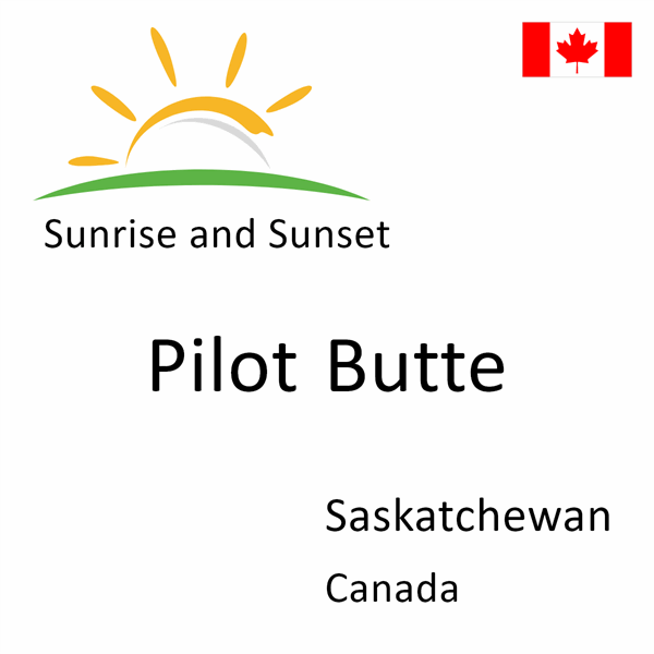 Sunrise and sunset times for Pilot Butte, Saskatchewan, Canada